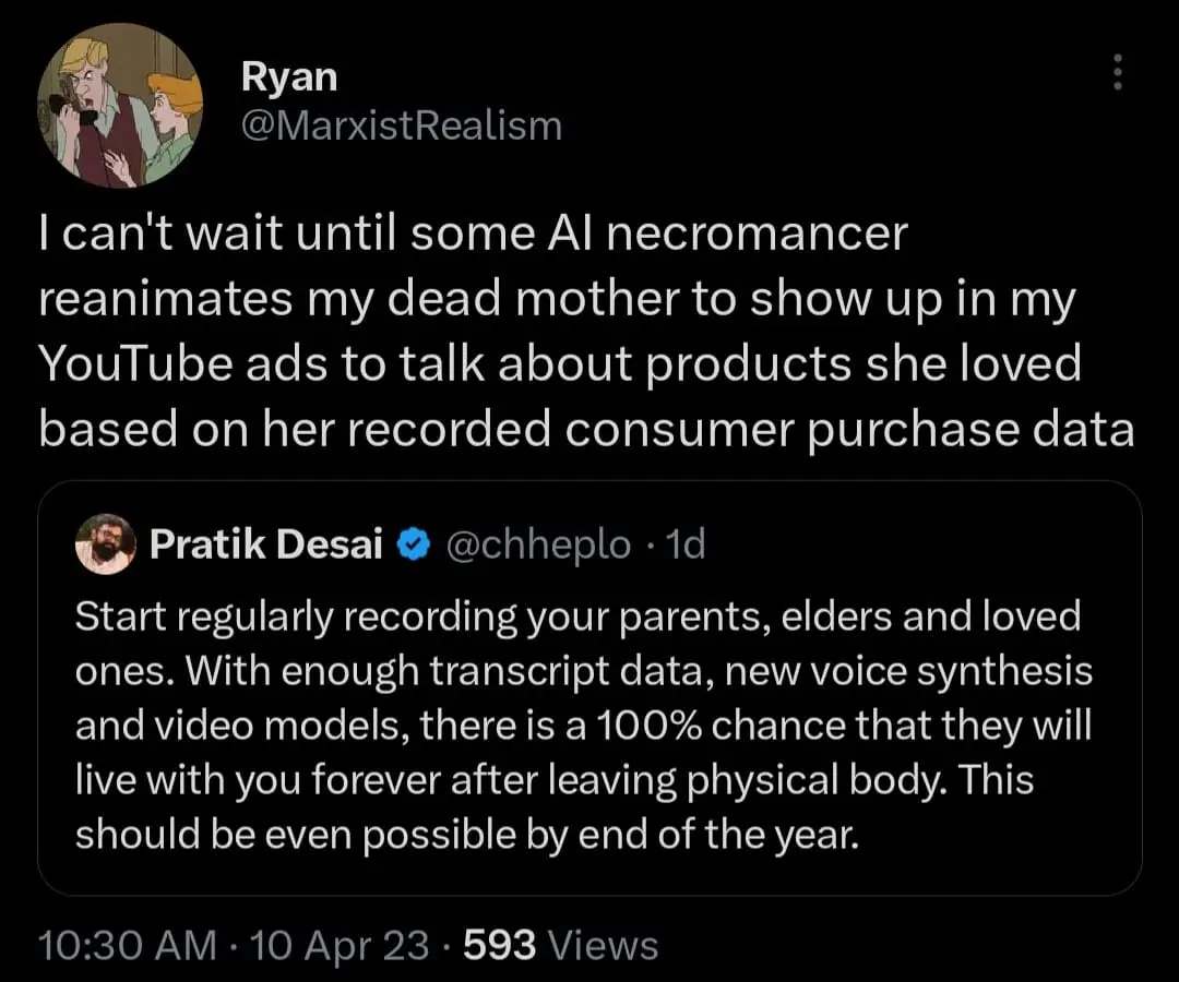 The meme is a screenshot of a tweet from a Twitter user named "Ryan" who is responding to a tweet from "Pratik Desai" that says: "I can't wait until some AI is good enough to resurrect my dead mom with a fake personality and a fake memory so she can live in my house and take up my space." Ryan's response is: "I can't wait until some AI is good enough to resurrect my dead mom with a fake personality and a fake memory so she can live in my house and take up my space."